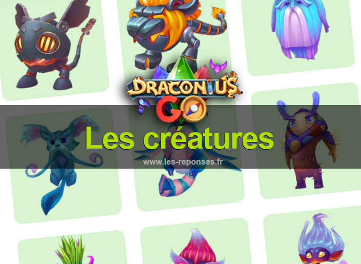 liste des créatures de Draconius Go