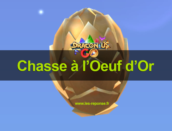 tuto chasse à l'oeuf d'or Draconius Go