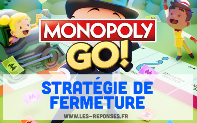 stratégie fermeture monopoly go